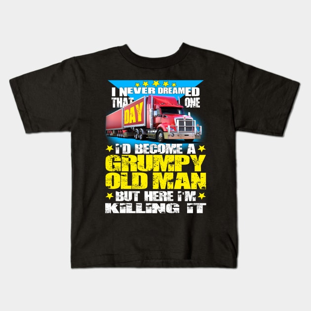 Truck Driver Grumpy Old Man Kids T-Shirt by Trucker Heroes